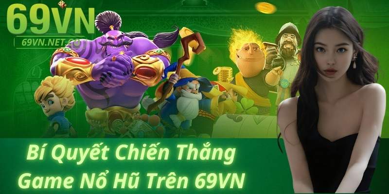 Cược nổ hũ 69VN - Khám Phá Thế Giới Đầy Hấp Dẫn của Game Xổ Số Online